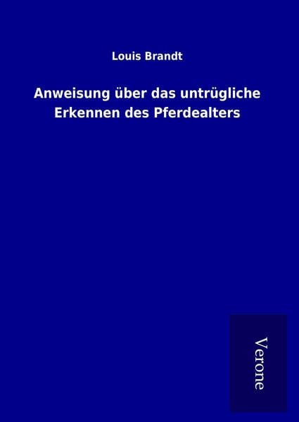 Produktbild: Anweisung &uuml;ber das untr&uuml;gliche Erkennen des Pferdealters