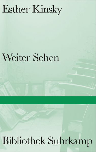 Weiter Sehen, Gebundene Ausgabe von Esther Kinsky, Suhrkamp, 978-3-518-22544-8