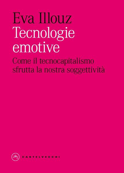 Produktbild: Tecnologie emotive. Come il tecnocapitalismo sfrutta la nostra soggettivit&agrave;