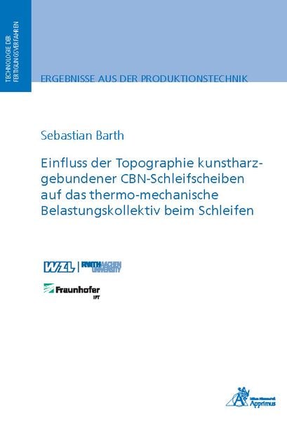 Produktbild: Einfluss der Topographie kunstharzgebundener CBN-Schleifscheiben auf das thermo-mechanische Belastungskollektiv beim Schleifen