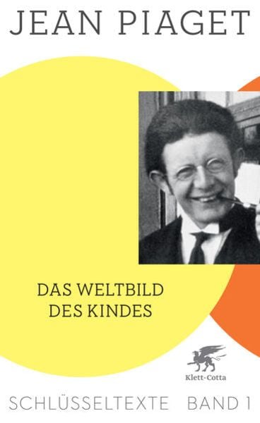 Das Weltbild des Kindes (Schlüsseltexte in 6 Bänden, Bd. 1)