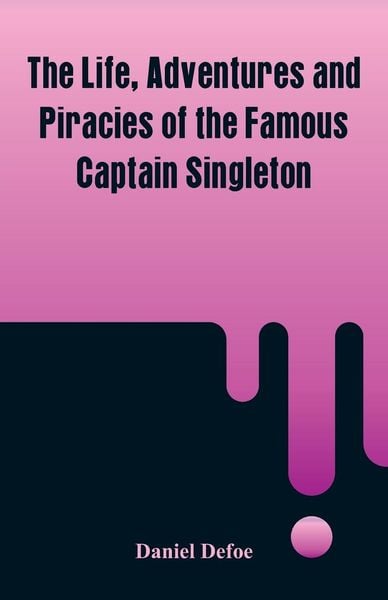 Produktbild: The Life, Adventures and Piracies of the Famous Captain Singleton