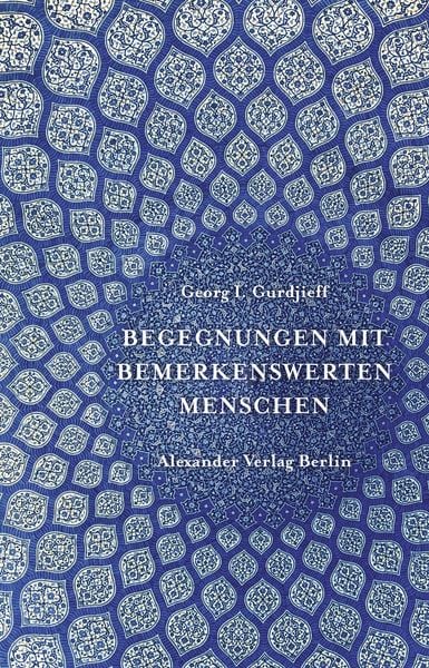 Begegnungen mit bemerkenswerten Menschen, Taschenbuch von Georg Iwanowitsch Gurdjieff, Alexander, 978-3-89581-310-8