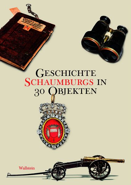 Produktbild: Geschichte Schaumburgs in 30 Objekten