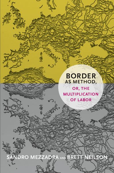 Produktbild: Border as Method, or, the Multiplication of Labor