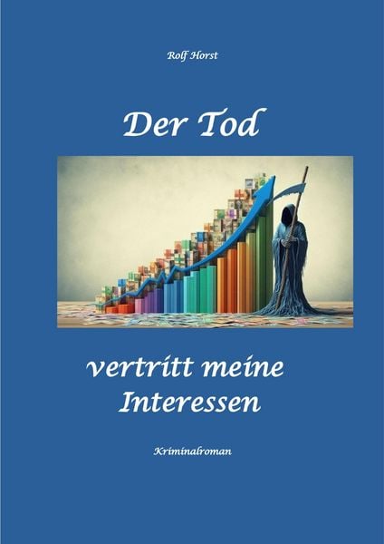 Produktbild: Der Tod vertritt meine Interessen - Gier, Macht, Autismus, Tatverdacht, Autocrash, Mord, Totschlag, Journalismus, GPS, T&auml;ter, Kleingarten, Klinik, Mil