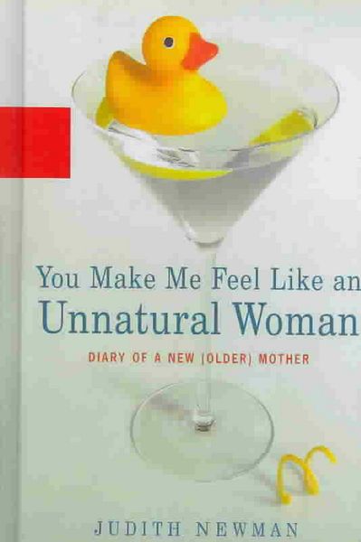 Produktbild: You Make Me Feel Like an Unnatural Woman: Diary of an New (Older) Mother