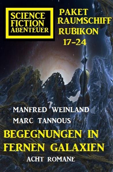 Produktbild: Begegnungen in fernen Galaxien: Raumschiff Rubikon 17-24 Science Fiction Abenteuer Paket: Acht Romane