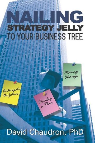 Produktbild: Nailing Strategy Jelly to Your Business Tree: Anticipate the Future, Develop a Plan, Manage Change