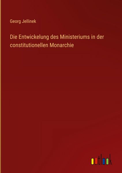 Produktbild: Die Entwickelung des Ministeriums in der constitutionellen Monarchie