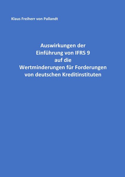 Produktbild: Auswirkungen der Einf&uuml;hrung von IFRS 9 auf die Wertminderungen f&uuml;r Forderungen von deutschen Kreditinstituten