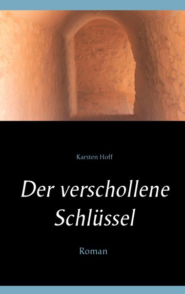 Der verschollene Schlüssel, Taschenbuch von Karsten Hoff, BoD – Books on Demand, 9783741222078