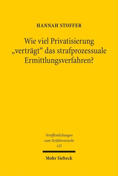 Produktbild: Wie viel Privatisierung "vertr&auml;gt" das strafprozessuale Ermittlungsverfahren?