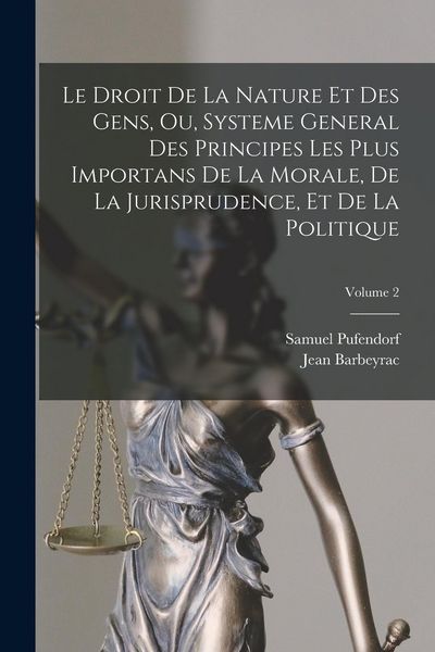 Produktbild: Le Droit De La Nature Et Des Gens, Ou, Systeme General Des Principes Les Plus Importans De La Morale, De La Jurisprudence, Et De La Politique; Volume