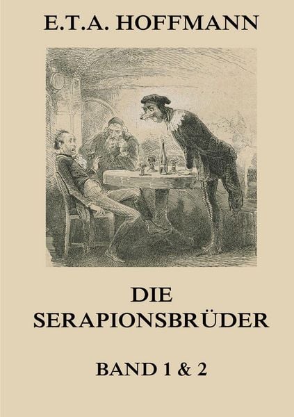 Die Serapionsbrüder - Erster und Zweiter Band, Taschenbuch von E.T.A. Hoffmann, Jazzybee Verlag, 9783849692476