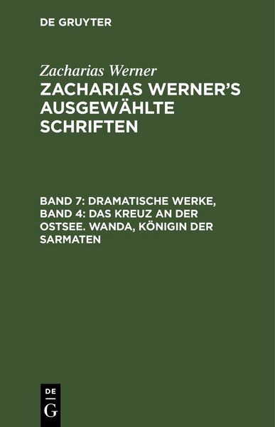 Produktbild: Dramatische Werke, Band 4: Das Kreuz an der Ostsee. Wanda, K&ouml;nigin der Sarmaten