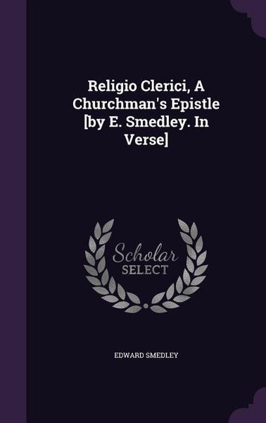 Produktbild: Religio Clerici, A Churchman's Epistle [by E. Smedley. In Verse]