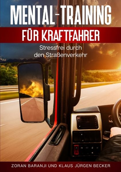 Mental - Training für Kraftfahrer, Taschenbuch von Zoran Baranji , Klaus Jürgen Becker, Tredition, 9783347691636