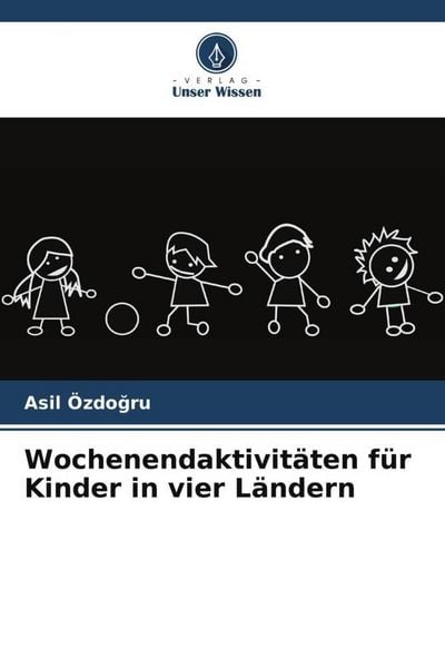 Wochenendaktivitäten für Kinder in vier Ländern, Taschenbuch von Asil Özdo¿ru, Verlag Unser Wissen, 9786205341292