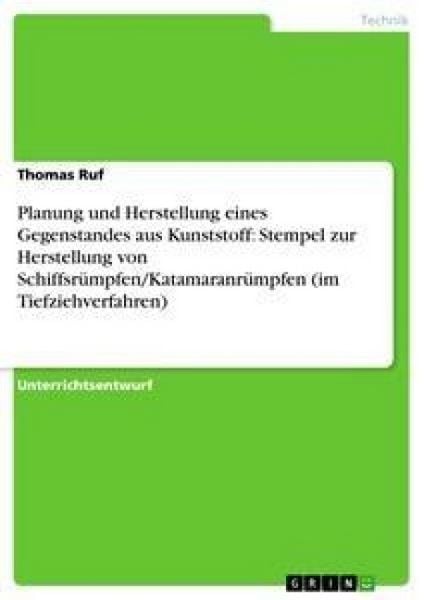 Produktbild: Planung und Herstellung eines Gegenstandes aus Kunststoff: Stempel zur Herstellung von Schiffsr&uuml;mpfen/Katamaranr&uuml;mpfen (im Tiefziehverfahren)