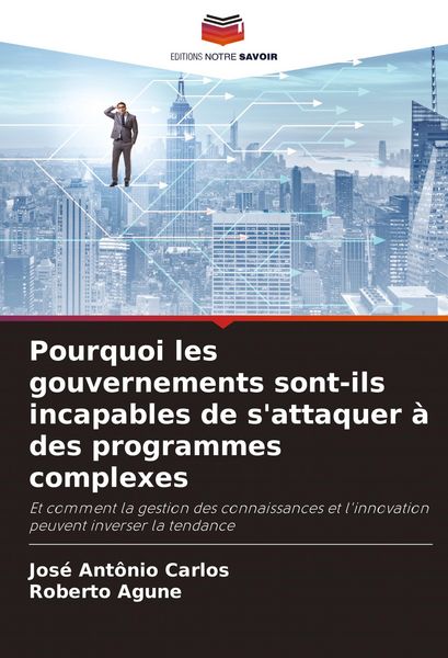 Produktbild: Pourquoi les gouvernements sont-ils incapables de s'attaquer &agrave; des programmes complexes