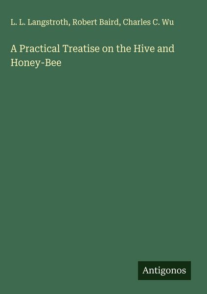 Produktbild: A Practical Treatise on the Hive and Honey-Bee