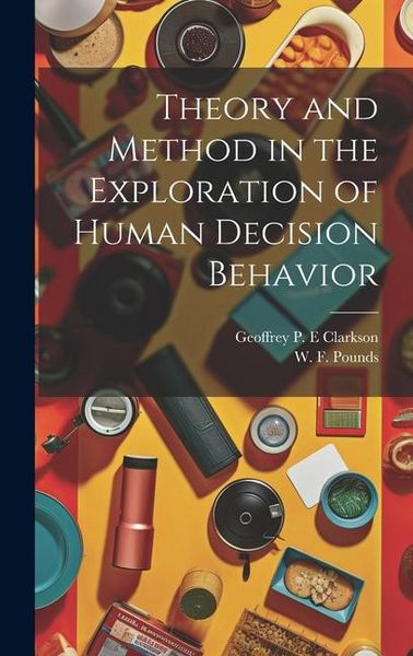 Produktbild: Theory and Method in the Exploration of Human Decision Behavior