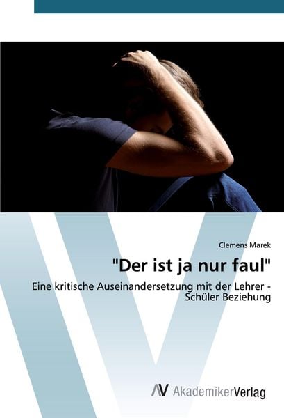 'Der ist ja nur faul'; Taschenbuch von Clemens Marek, AV Akademikerverlag, 9783639852479
