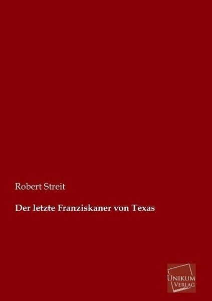 Produktbild: Streit, R: Der letzte Franziskaner von Texas