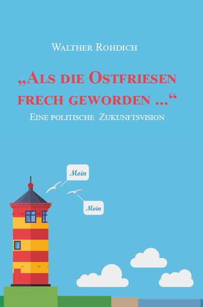 „Als die Ostfriesen frech geworden ...“ (Softcover-Ausgabe), Taschenbuch von Walther Rohdich, Rediroma-Verlag, 9783961032747