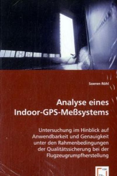 Röhl, S: Analyse eines Indoor-GPS-Meßsystems, Taschenbuch von Soeren Röhl, VDM, 9783639049527
