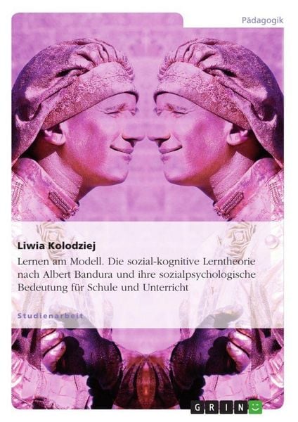 Produktbild: Lernen am Modell. Die sozial-kognitive Lerntheorie nach Albert Bandura und ihre sozialpsychologische Bedeutung f&uuml;r Schule und Unterricht