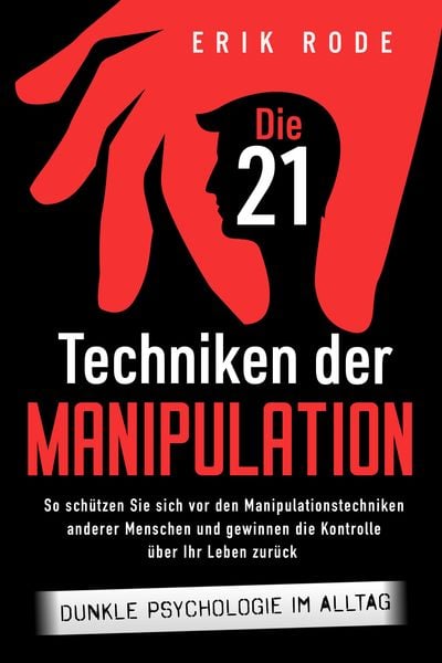 Produktbild: Die 21 Techniken der Manipulation - Dunkle Psychologie im Alltag
