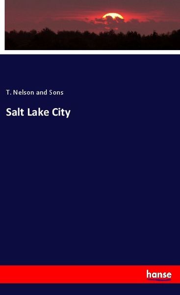 Salt Lake City, Taschenbuch von T. Nelson, Hansebooks, 9783337147983