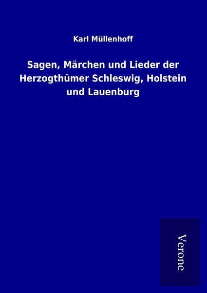 Produktbild: Sagen, M&auml;rchen und Lieder der Herzogth&uuml;mer Schleswig, Holstein und Lauenburg