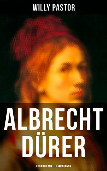 Produktbild: Albrecht D&uuml;rer - Biografie mit Illustrationen
