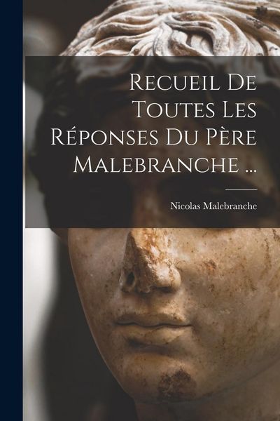 Produktbild: Recueil De Toutes Les R&eacute;ponses Du P&egrave;re Malebranche ...