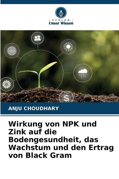 Produktbild: Wirkung von NPK und Zink auf die Bodengesundheit, das Wachstum und den Ertrag von Black Gram