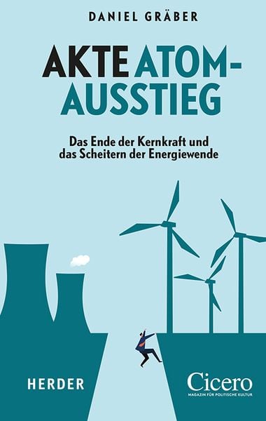 Akte Atomausstieg, Gebundene Ausgabe von Daniel Gräber, Herder, 978-3-451-07341-0