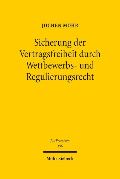 Produktbild: Sicherung der Vertragsfreiheit durch Wettbewerbs- und Regulierungsrecht