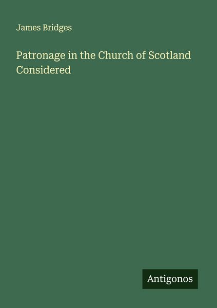 Produktbild: Patronage in the Church of Scotland Considered