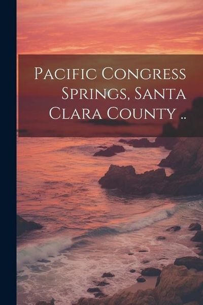Produktbild: Pacific Congress Springs, Santa Clara County ..