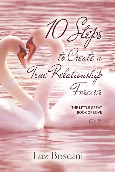 Produktbild: 10 Steps to Create a True Relationship Forever. The Little Great Book of Love.