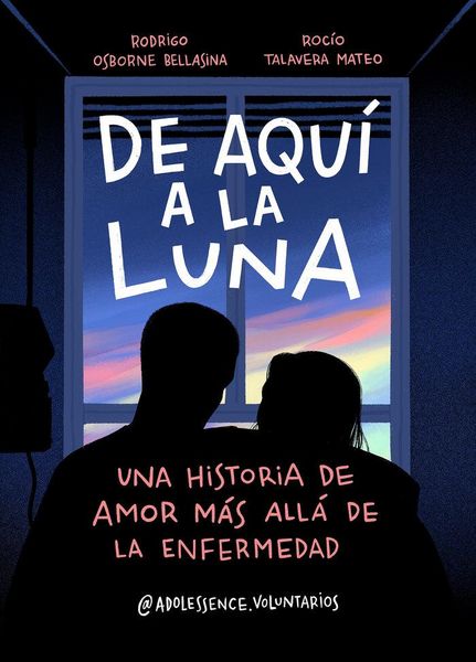 Produktbild: De aqu&iacute; a la luna : una historia de amor m&aacute;s all&aacute; de la enfermedad