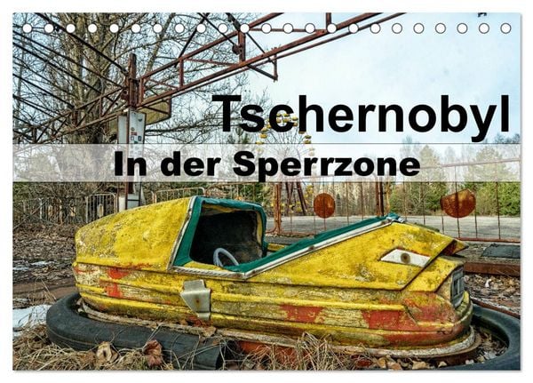 Tschernobyl - In der Sperrzone (Tischkalender 2026 DIN A5 quer), CALVENDO Monatskalender