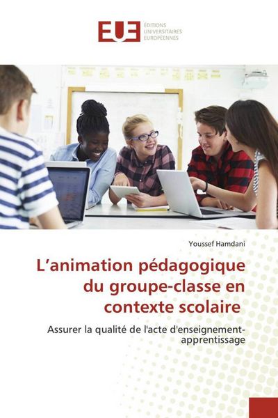 Produktbild: L'animation p&eacute;dagogique du groupe-classe en contexte scolaire