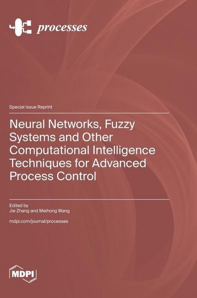 Produktbild: Neural Networks, Fuzzy Systems and Other Computational Intelligence Techniques for Advanced Process Control