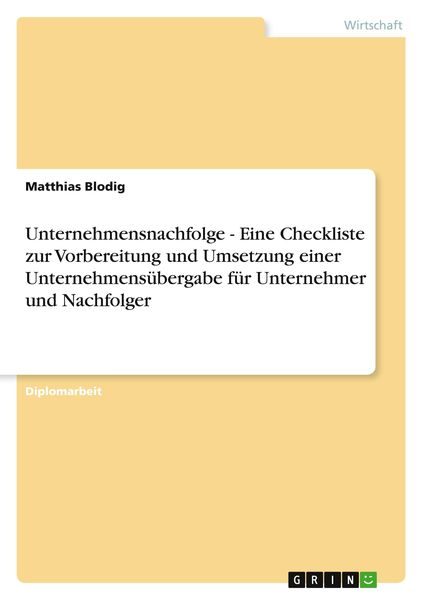 Unternehmensnachfolge - Eine Checkliste zur Vorbereitung und Umsetzung einer Unternehmensübergabe für Unternehmer und Nachfolger, Taschenbuch von
