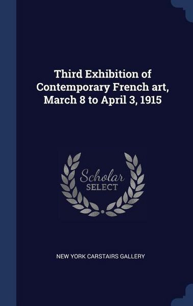 Produktbild: Third Exhibition of Contemporary French art, March 8 to April 3, 1915