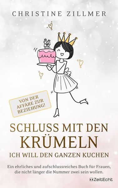Produktbild: Schluss mit den Kr&uuml;meln - Ich will den ganzen Kuchen - Von der Aff&auml;re zur Beziehung!